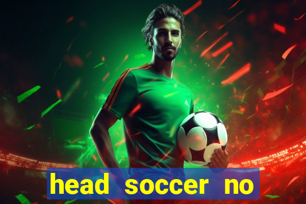 head soccer no click jogos